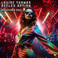 Louise Thomas - Reflex Action (Remastered 2024)