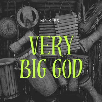 Mr Kleb - Very Big God