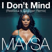 Maysa - I Don't Mind (ReelSoul & DJ Spen Remix)