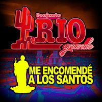 Conjunto Rio Grande - Me Encomendé a Los Santos