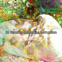 Baby Sleep Music - 39 Remove Insomnias Corruption