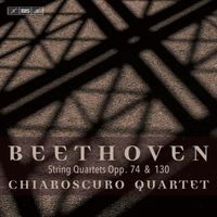 Chiaroscuro Quartet - Beethoven: String Quartets Nos. 10 & 13, Opp. 74 & 130