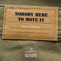 Andy Pitch - Nobody Here To Move It