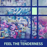 My 7Sky - Feel The Tenderness