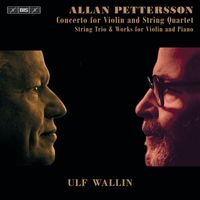 Ulf Wallin - Pettersson: Concerto No. 1 for Violin & String Quartet, 2 Elegies for Violin & Piano & Other Chamber Works