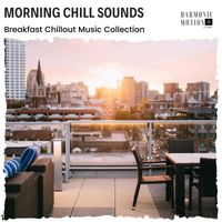 Pike Ray - Morning Chill Sounds - Breakfast Chillout Music Collection