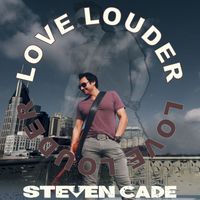 Steven Cade - Love Louder