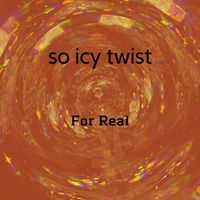For Real - so icy twist (Explicit)