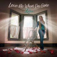 Larissa - Love Me When I'm Gone