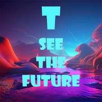T - See the Future