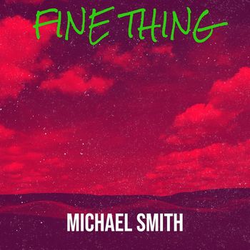 Michael Smith - Fine Thing
