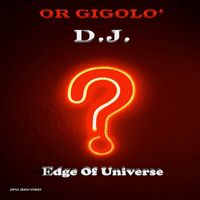 Edge of Universe - Or Gigolo' D.J.