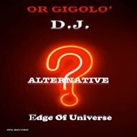 Edge of Universe - Or Gigolo' D.J. (Alternative)