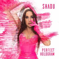 Shadu - Perfect Hologram