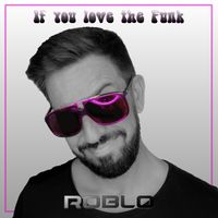 Roblo - If You Love the Funk