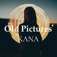 Kana - Old Pictures