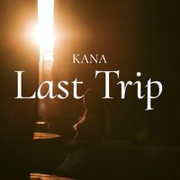 Kana - Last Trip