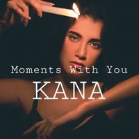 Kana - Moments with You