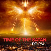 Dr Paul - TIME OF THE SATAN