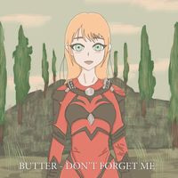BUTTER - Don't Forget Me