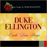 Duke Ellington - Creole Love Call (Love Songs by Duke Ellington)