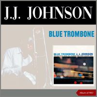 J.J. Johnson - Blue Trombone (Album of 1957)