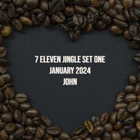 John - 7 Eleven Jingle Set One January 2024