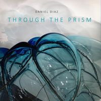 Daniel Diaz - Through the Prism (Dedicated to Keith Jarrett)