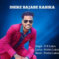D R Lakra - Dhire Bajabe Rasika