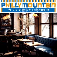 Philly Mountain - カフェで聴きたい冬のBGM