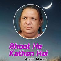 Aziz Mian - Bhoot He Kathan Hai