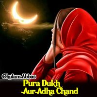 Ghulam Abbas - Pura Dukh Aur Adha Chand