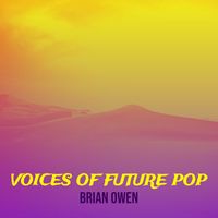 Brian Owen - Voices of Future Pop