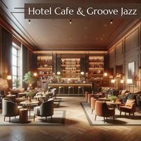 Background Music Masters - Hotel Cafe & Groove Jazz