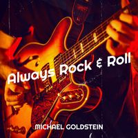 Michael Goldstein - Always Rock & Roll