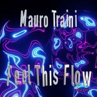 Mauro Traini - Feel This Flow (Radio Edit)
