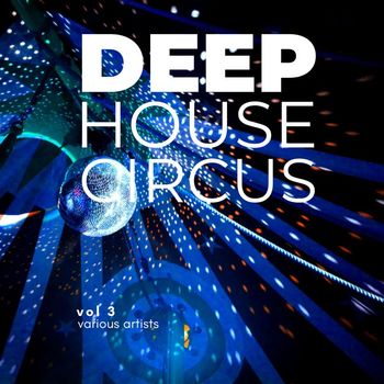 Various Artists - Deep-House Circus, Vol. 3 (Explicit)