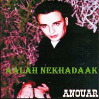 Anouar - Aalah nekhadaak