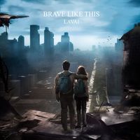 Lavai - Brave Like This