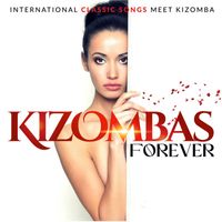 Kizomba Singers - Kizombas Forever (International Classic Songs Meet Kizomba)