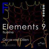 Oscar van Dillen - Elements 9: Fluorine