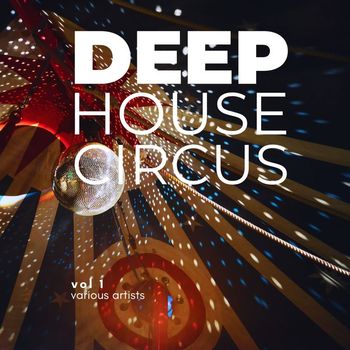 Various Artists - Deep-House Circus, Vol. 1 (Explicit)