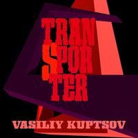Vasiliy Kuptsov - Transporter