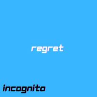 Incognito - regret