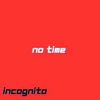 Incognito - no time