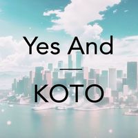 Koto - Yes And