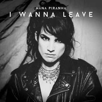 Hana Piranha - I Wanna Leave
