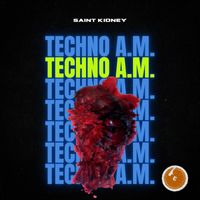 Saint Kidney - Techno A.M.