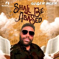 Sugar Bear - Shall Be Abased (Single)
