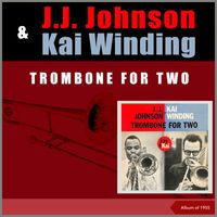 J.J. Johnson & Kai Winding - Trombone For Two (Album of 1955)